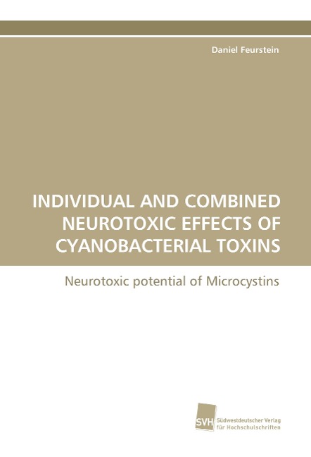 INDIVIDUAL AND COMBINED NEUROTOXIC EFFECTS OF CYANOBACTERIAL TOXINS: Neurotoxic potential of Microcystins