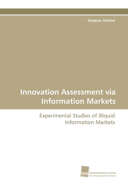 Innovation Assessment via Information Markets: Experimental Studies of Illiquid Information Markets