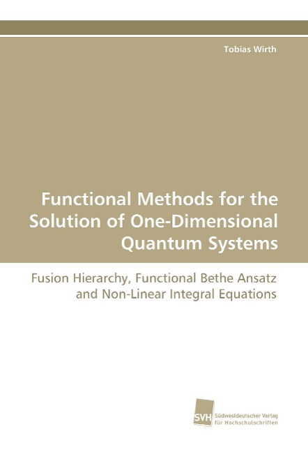 Functional Methods for the Solution of One-Dimensional Quantum Systems: Fusion Hierarchy, Functional Bethe Ansatz and Non-Linear Integral Equations