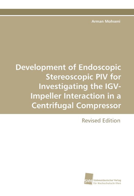 Development of Endoscopic Stereoscopic PIV for Investigating the IGV-Impeller Interaction in a Centrifugal Compressor: Revised Edition