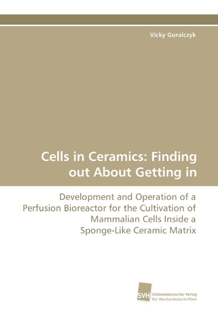 Cells in Ceramics: Finding out About Getting in: Development and Operation of a Perfusion Bioreactor for the Cultivation of Mammalian Cells Inside a Sponge-Like Ceramic Matrix