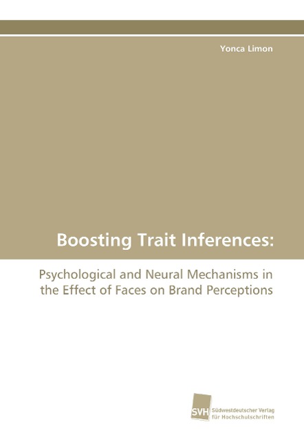 Boosting Trait Inferences:: Psychological and Neural Mechanisms in the Effect of Faces on Brand Perceptions