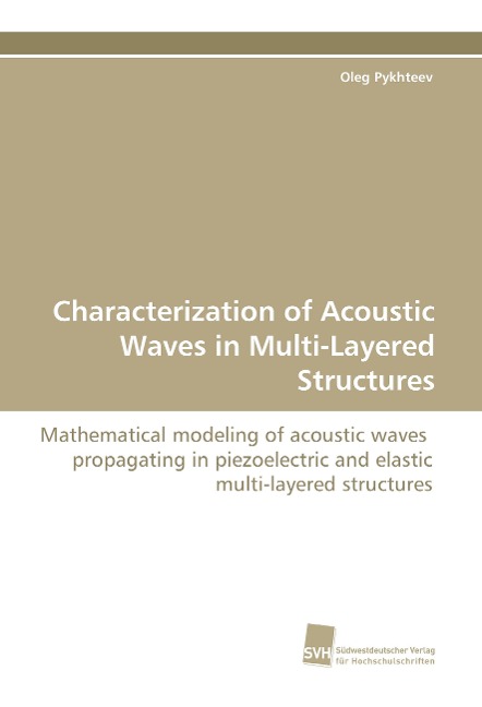 Characterization of Acoustic Waves in Multi-Layered Structures: Mathematical modeling of acoustic waves propagating in piezoelectric and elastic multi-layered structures