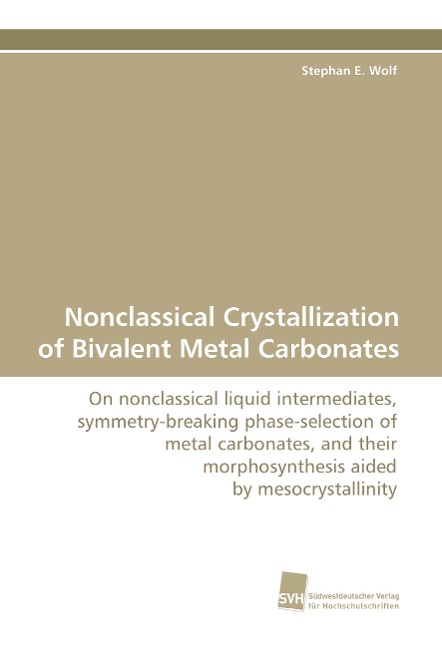 Nonclassical Crystallization of Bivalent Metal Carbonates: On nonclassical liquid intermediates, symmetry-breaking phase-selection of metal carbonates, and their morphosynthesis aided by mesocrystallinity