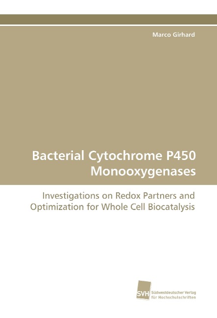 Bacterial Cytochrome P450 Monooxygenases: Investigations on Redox Partners and Optimization for Whole Cell Biocatalysis