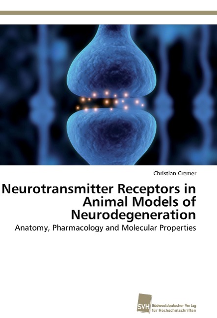 Neurotransmitter Receptors in Animal Models of Neurodegeneration: Anatomy, Pharmacology and Molecular Properties
