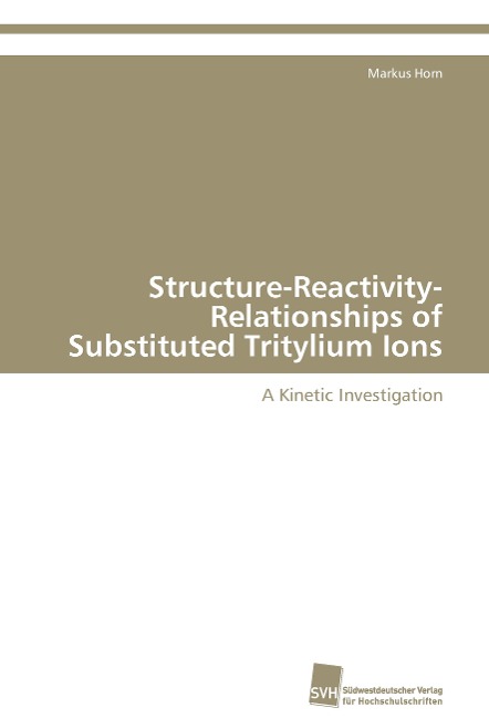 Structure-Reactivity-Relationships of Substituted Tritylium Ions: A Kinetic Investigation