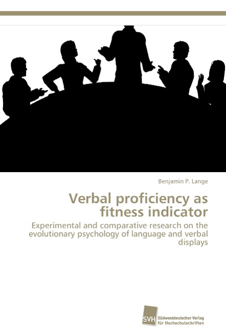 Verbal proficiency as fitness indicator: Experimental and comparative research on the evolutionary psychology of language and verbal displays