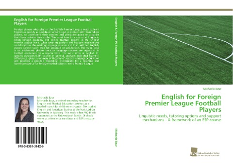 English for Foreign Premier League Football Players: Linguistic needs, tutoring options and support mechanisms - A framework of an ESP course