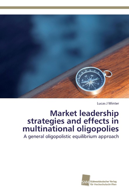 Market leadership strategies and effects in multinational oligopolies: A general oligopolistic equilibrium approach