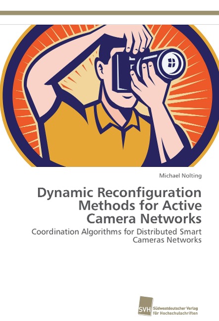 Dynamic Reconfiguration Methods for Active Camera Networks: Coordination Algorithms for Distributed Smart Cameras Networks