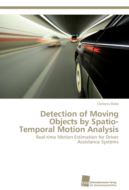 Detection of Moving Objects by Spatio-Temporal Motion Analysis: Real-time Motion Estimation for Driver Assistance Systems