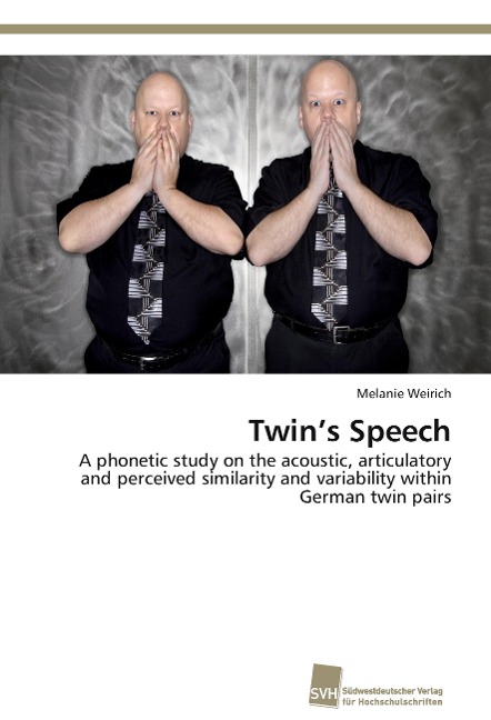 Twins Speech: A phonetic study on the acoustic, articulatory and perceived similarity and variability within German twin pairs