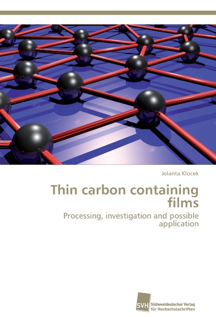 Thin carbon containing films: Processing, investigation and possible application