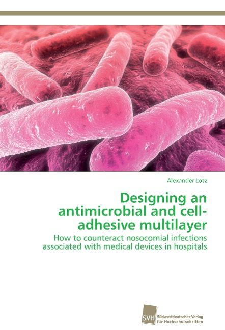 Designing an antimicrobial and cell-adhesive multilayer: How to counteract nosocomial infections associated with medical devices in hospitals