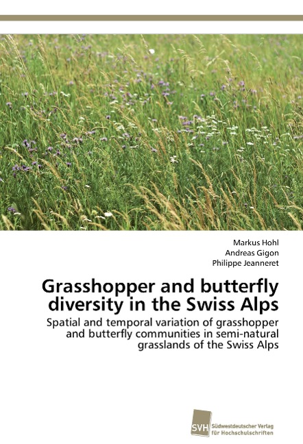 Grasshopper and butterfly diversity in the Swiss Alps: Spatial and temporal variation of grasshopper and butterfly communities in semi-natural grasslands of the Swiss Alps