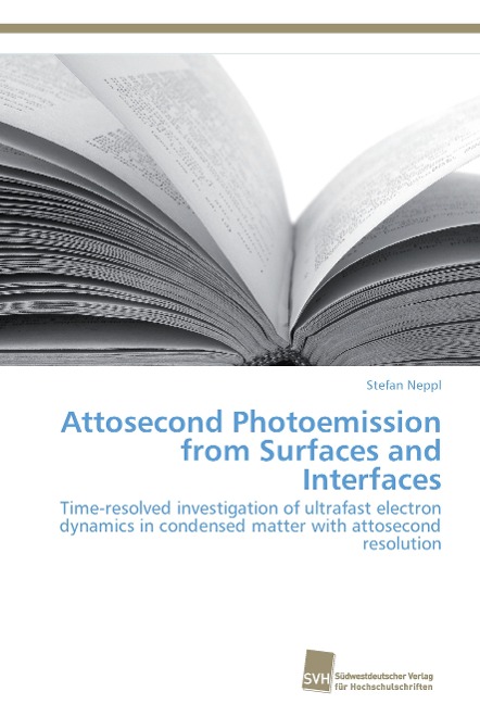 Attosecond Photoemission from Surfaces and Interfaces: Time-resolved investigation of ultrafast electron dynamics in condensed matter with attosecond resolution