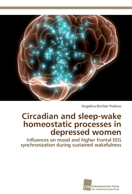 Circadian and sleep-wake homeostatic processes in depressed women: Influences on mood and higher frontal EEG synchronization during sustained wakefulness