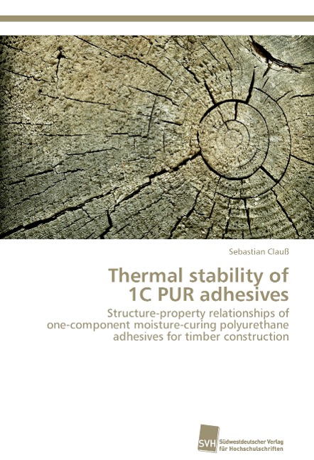 Thermal stability of 1C PUR adhesives: Structure-property relationships of one-component moisture-curing polyurethane adhesives for timber construction