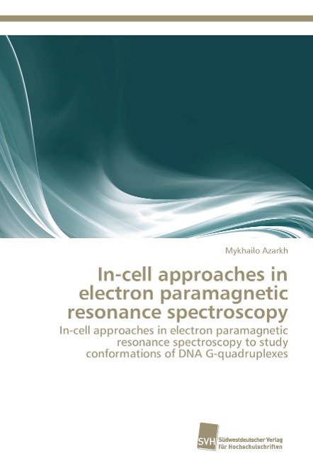 In-cell approaches in electron paramagnetic resonance spectroscopy: In-cell approaches in electron paramagnetic resonance spectroscopy to study conformations of DNA G-quadruplexes