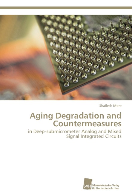Aging Degradation and Countermeasures: in Deep-submicrometer Analog and Mixed Signal Integrated Circuits