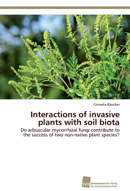 Interactions of invasive plants with soil biota: Do arbuscular mycorrhizal fungi contribute to the success of two non-native plant species?