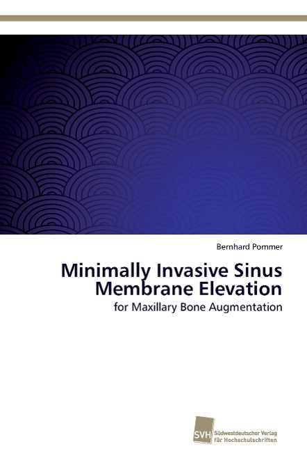 Minimally Invasive Sinus Membrane Elevation: for Maxillary Bone Augmentation
