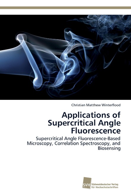 Applications of Supercritical Angle Fluorescence: Supercritical Angle Fluorescence-Based Microscopy, Correlation Spectroscopy, and Biosensing