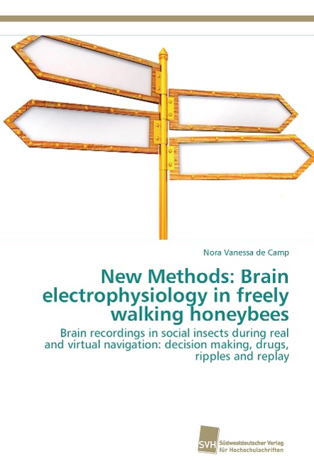 New Methods: Brain electrophysiology in freely walking honeybees: Brain recordings in social insects during real and virtual navigation: decision making, drugs, ripples and replay