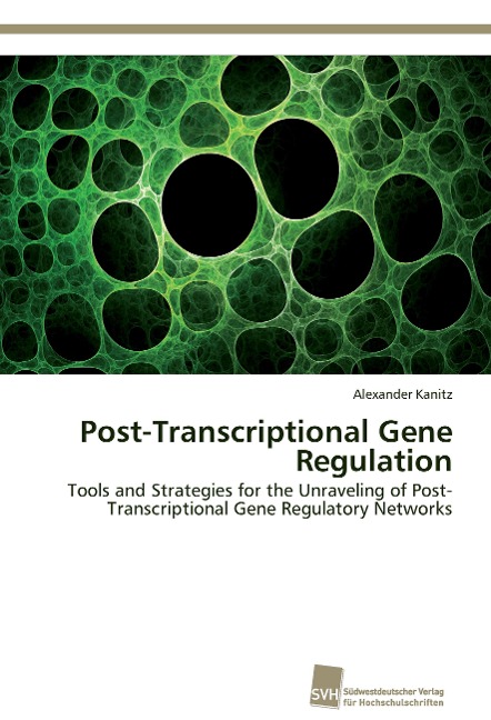 Post-Transcriptional Gene Regulation: Tools and Strategies for the Unraveling of Post-Transcriptional Gene Regulatory Networks