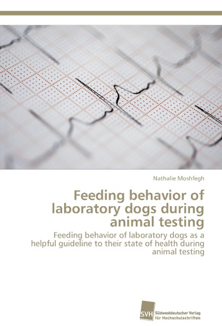 Feeding behavior of laboratory dogs during animal testing: Feeding behavior of laboratory dogs as a helpful guideline to their state of health during animal testing