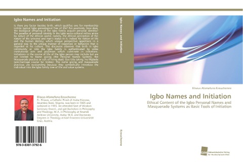Igbo Names and Initiation: Ethical Content of the Igbo Personal Names and Masquerade Systems as Basic Tools of Initiation