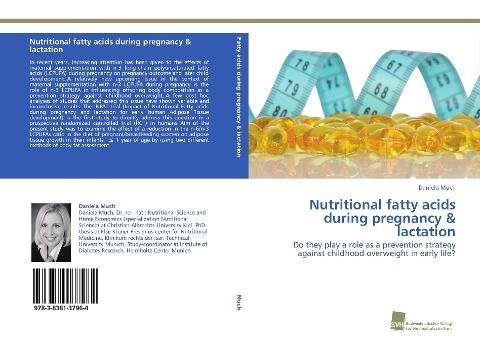Nutritional fatty acids during pregnancy & lactation: Do they play a role as a prevention strategy against childhood overweight in early life?