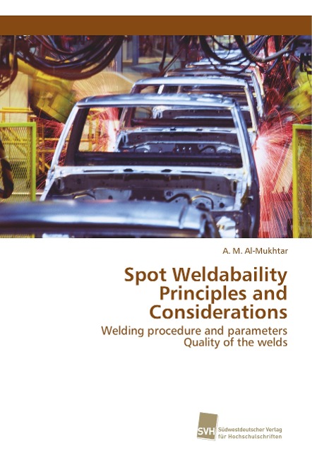 Spot Weldabaility Principles and Considerations: Welding procedure and parameters Quality of the welds