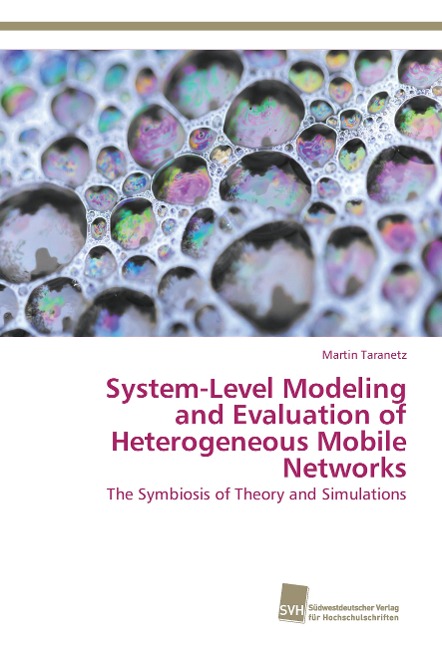 System-Level Modeling and Evaluation of Heterogeneous Mobile Networks: The Symbiosis of Theory and Simulations