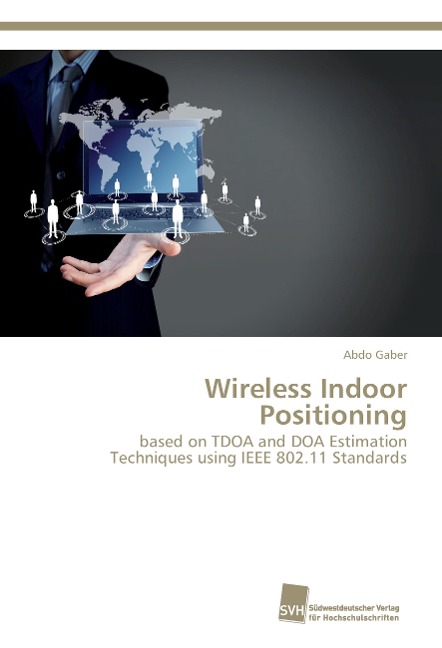 Wireless Indoor Positioning: based on TDOA and DOA Estimation Techniques using IEEE 802.11 Standards