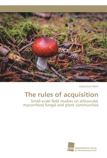 The rules of acquisition: Small-scale field studies on arbuscular mycorrhizal fungal and plant communities