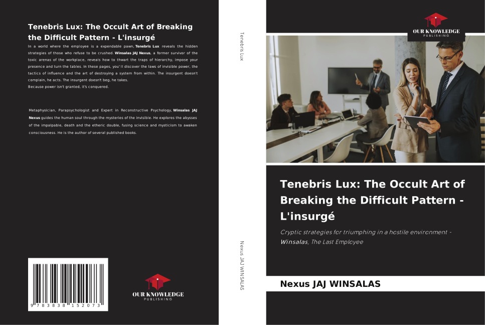 Tenebris Lux: The Occult Art of Breaking the Difficult Pattern - Linsurgé: Cryptic strategies for triumphing in a hostile environment - Winsalas, The Last Employee