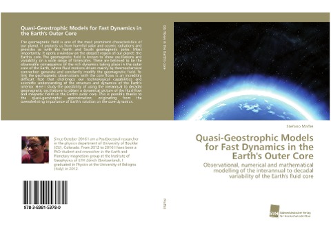 Quasi-Geostrophic Models for Fast Dynamics in the Earths Outer Core: Observational, numerical and mathematical modelling of the interannual to decadal variability of the Earths fluid core