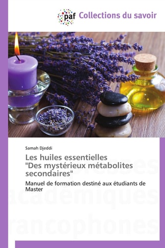 Les Huiles Essentielles Des Mystérieux Métabolites Secondaires