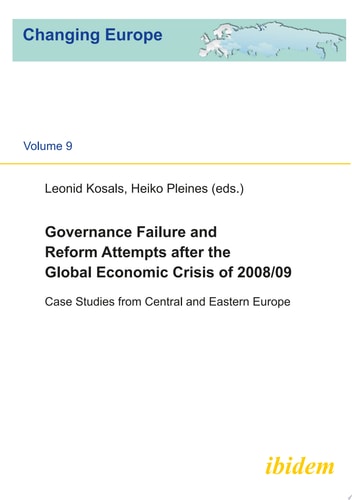 Governance Failure and Reform Attempts After the Global Economic Crisis of 2008/09 Case Studies from Central and Eastern Europe