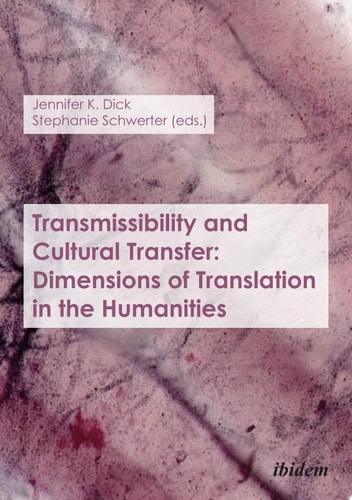 Transmissibility and Cultural Transfer Dimensions of Translation in the Humanities