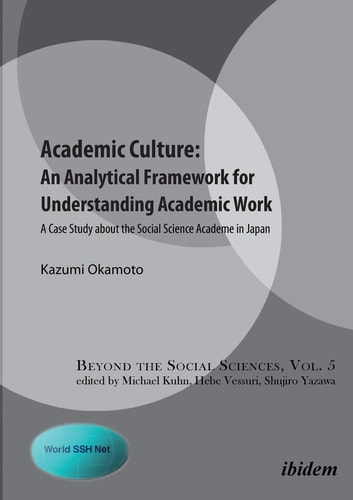 Academic Culture -- an Analytical Framework for Understanding Academic Work A Case Study about the Social Science Academe in Japan