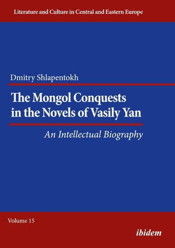 The Mongol Conquests in the Novels of Vasily Yan An Intellectual Biography