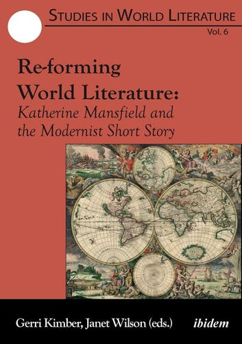 Re-forming World Literature Katherine Mansfield and the Modernist Short Story