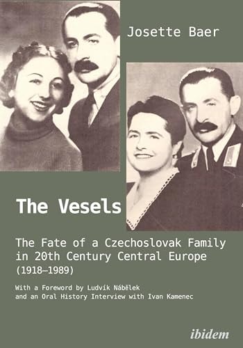 The Vesels The Fate of a Czechoslovak Family in 20th Century Central Europe (1918-1989)