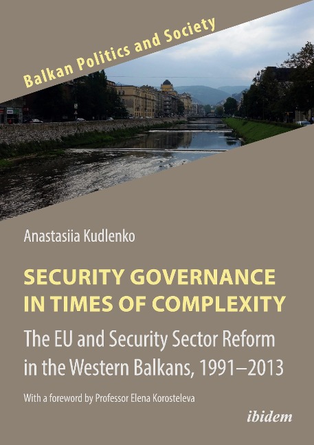 Security Governance in Times of Complexity: The EU and Security Sector Reform in the Western Balkans, 1991-2013