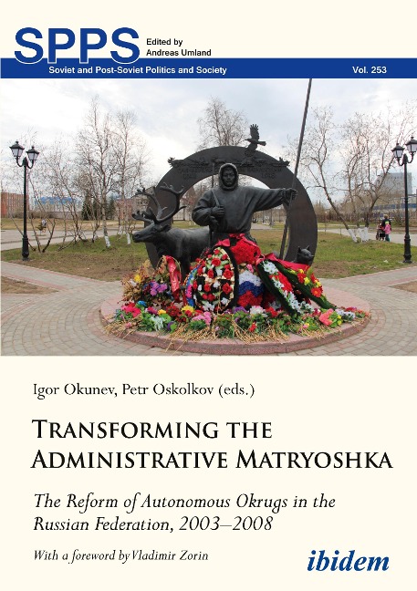 Transforming the Administrative Matryoshka: The Reform of Autonomous Okrugs in the Russian Federation, 2003-2008