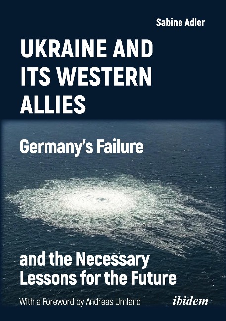 Ukraine and Its Western Allies: Germany¿s Failure and the Necessary Lessons for the Future