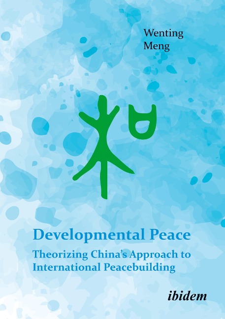 Developmental Peace: Theorizing China's Approach to International Peacebuilding